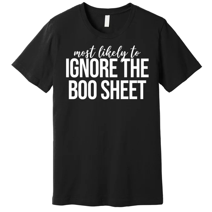 Most Likely To Ignore The Boo Sheet Halloween Funny Premium T-Shirt