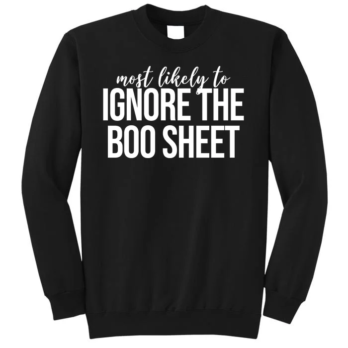 Most Likely To Ignore The Boo Sheet Halloween Funny Tall Sweatshirt