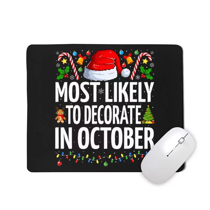 Most Likely To Decorate For Christmas In October Christmas Mousepad