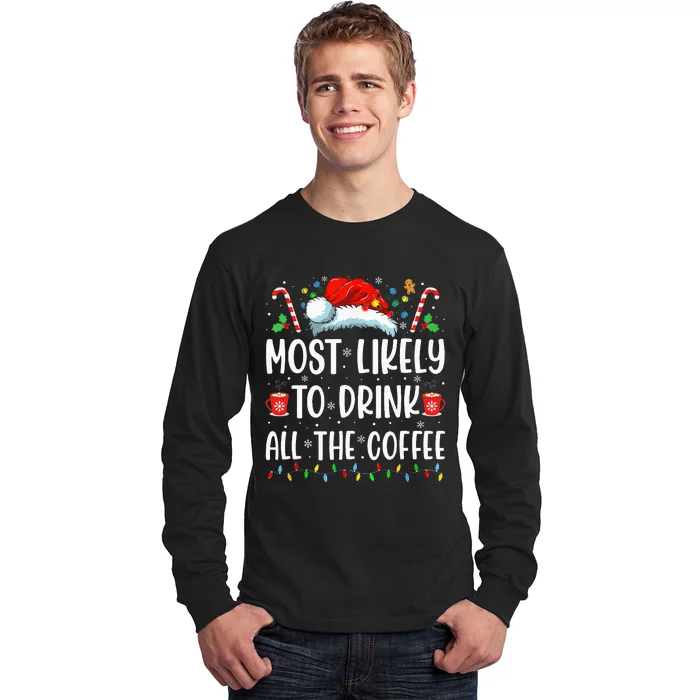 Most Likely To Drink All The Coffee Funny Family Christmas Long Sleeve Shirt