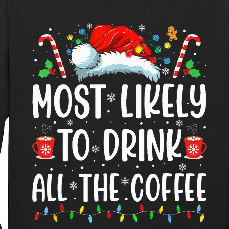 Most Likely To Drink All The Coffee Funny Family Christmas Long Sleeve Shirt