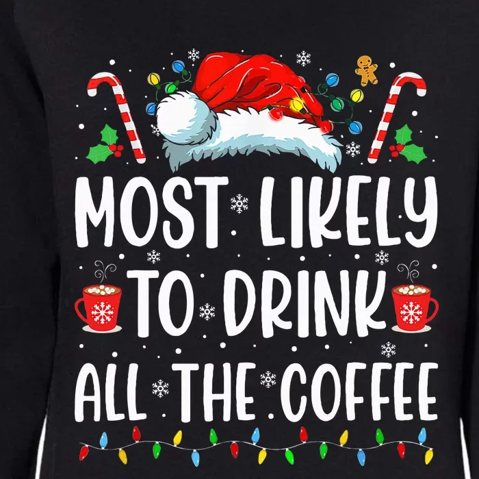 Most Likely To Drink All The Coffee Funny Family Christmas Womens California Wash Sweatshirt