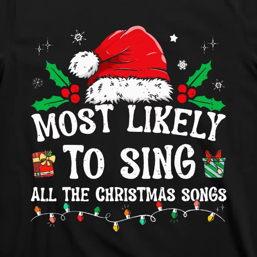 Most Likely To Sing All The Christmas Songs T-Shirt