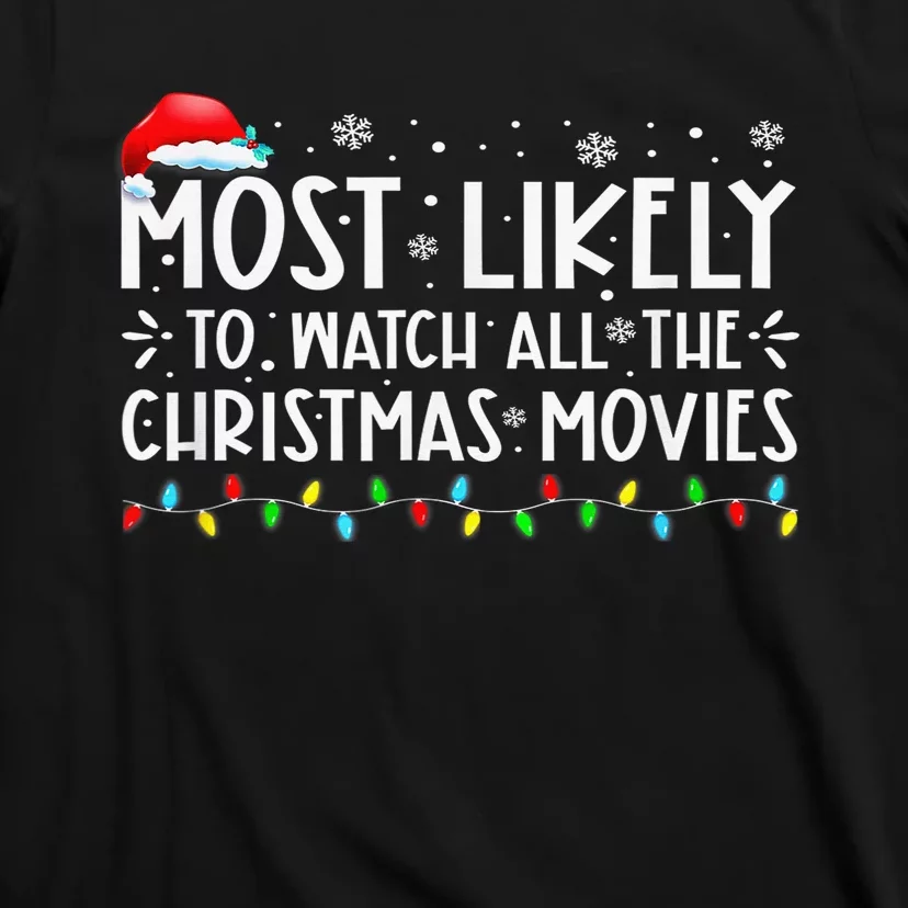 Most Likely To Watch All The Christmas Movies Funny Holiday T-Shirt