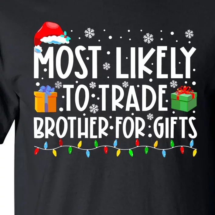 Most Likely To Trade Brother For Gifts Family Christmas Tall T-Shirt