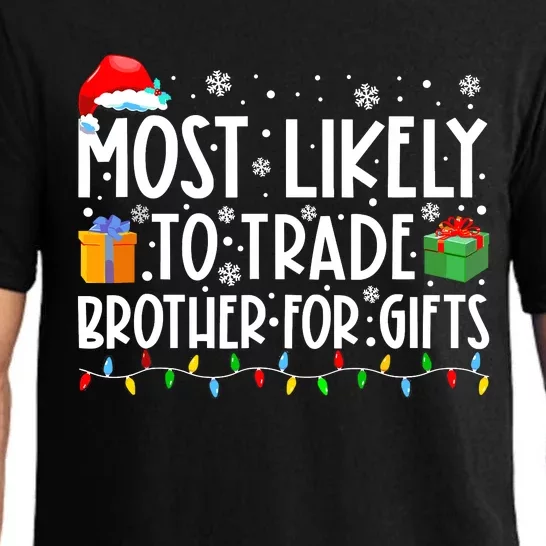 Most Likely To Trade Brother For Gifts Family Christmas Pajama Set