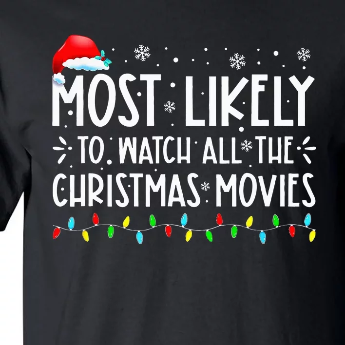 Most Likely To Watch All Christmas Movies Family Xmas Tall T-Shirt