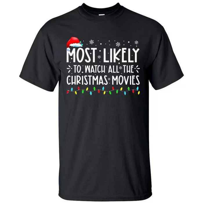 Most Likely To Watch All Christmas Movies Family Xmas Tall T-Shirt