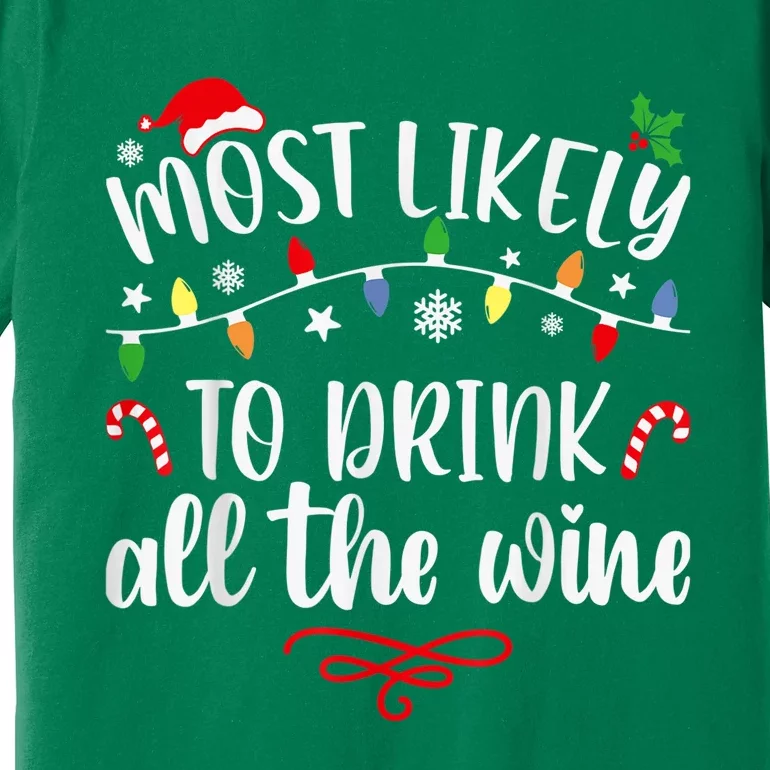 Most Likely To Drink All The Wine Funny Family Christmas Premium T-Shirt