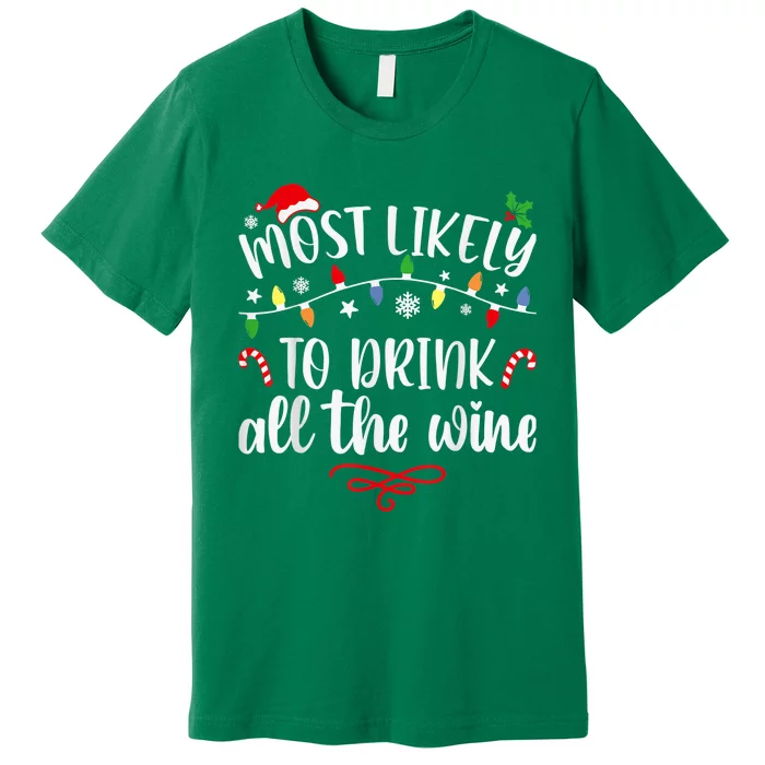 Most Likely To Drink All The Wine Funny Family Christmas Premium T-Shirt