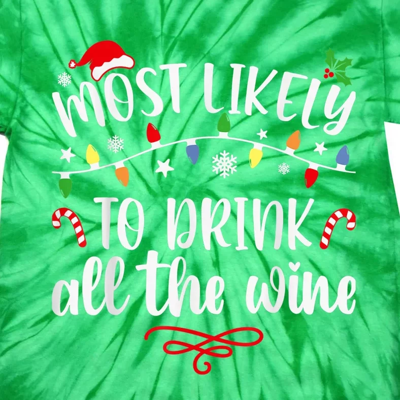 Most Likely To Drink All The Wine Funny Family Christmas Tie-Dye T-Shirt