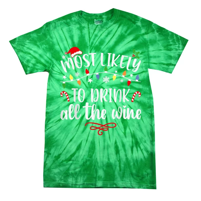 Most Likely To Drink All The Wine Funny Family Christmas Tie-Dye T-Shirt