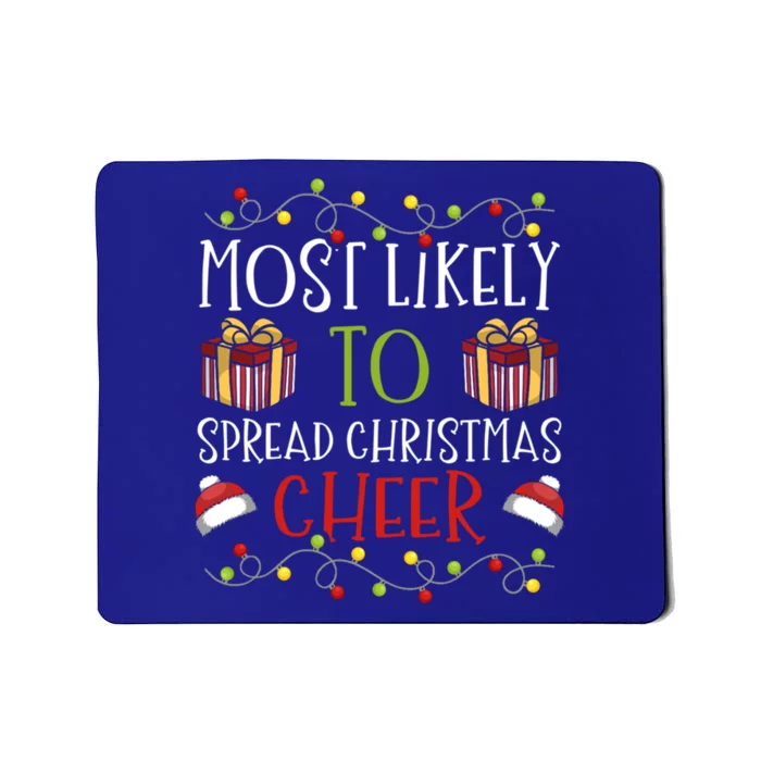 Most Likely To Spread Christmas Cheer Cheerful Yuletide Meaningful Gift Mousepad