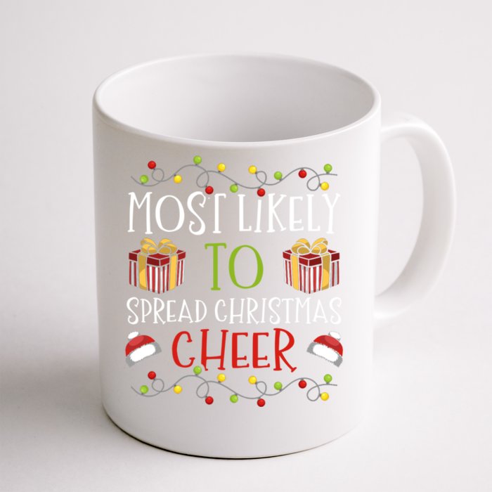 Most Likely To Spread Christmas Cheer Cheerful Yuletide Meaningful Gift Front & Back Coffee Mug