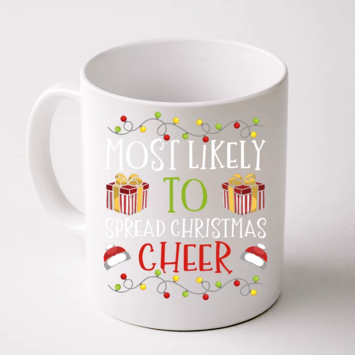 Most Likely To Spread Christmas Cheer Cheerful Yuletide Meaningful Gift Front & Back Coffee Mug