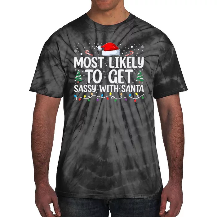 Most Likely To Get Sassy With Santa Funny Christmas Tie-Dye T-Shirt