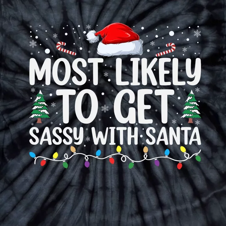 Most Likely To Get Sassy With Santa Funny Christmas Tie-Dye T-Shirt