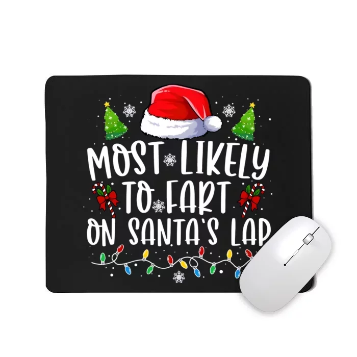 Most Likely To Fart On SantaS Lap Christmas Mousepad