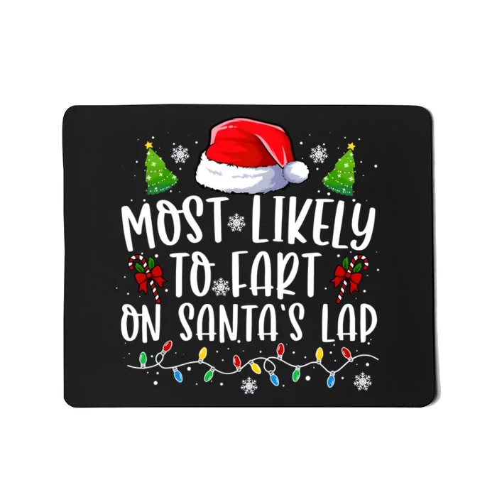 Most Likely To Fart On SantaS Lap Christmas Mousepad