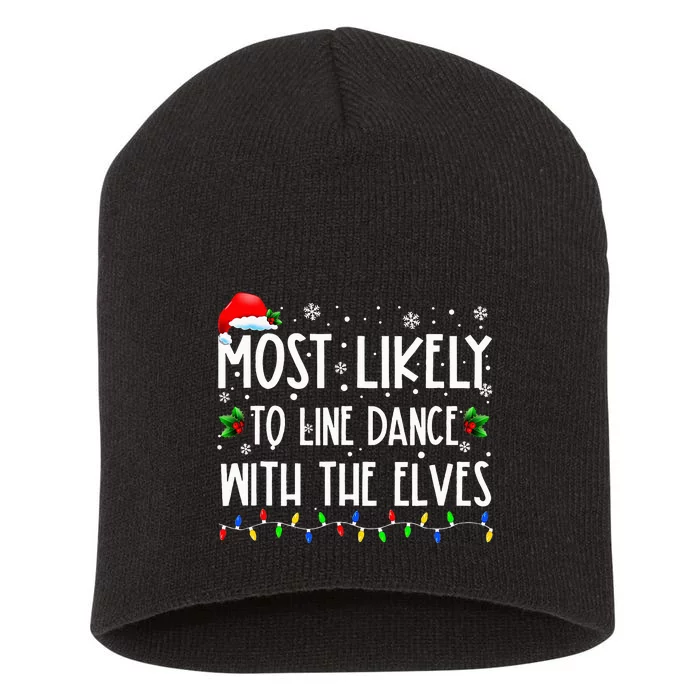 Most Likely To Line Dance With Elves Christmas Dancing Elf Short Acrylic Beanie