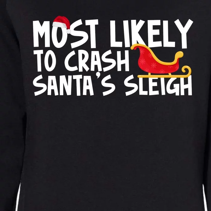 Most Likely To Crash Santas Sleigh Funny Christmas Womens California Wash Sweatshirt