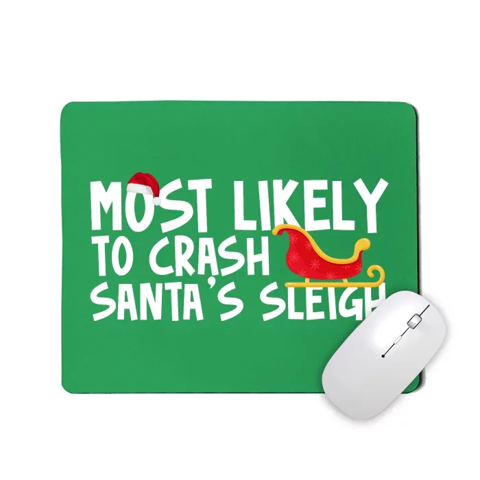 Most Likely To Crash Santas Sleigh Funny Christmas Mousepad