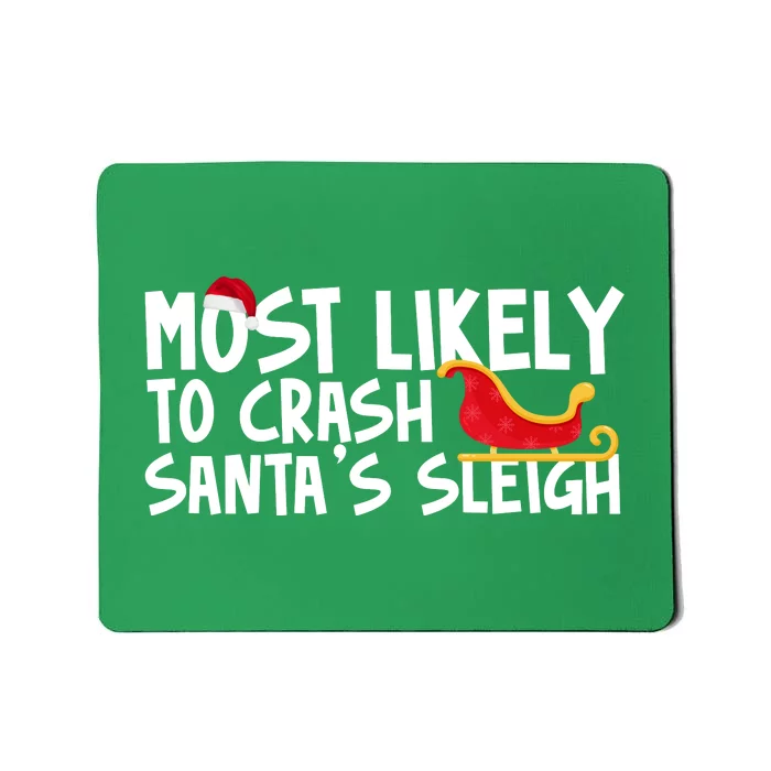 Most Likely To Crash Santas Sleigh Funny Christmas Mousepad