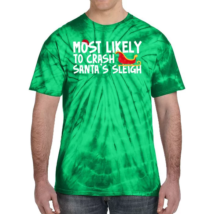 Most Likely To Crash Santas Sleigh Funny Christmas Tie-Dye T-Shirt