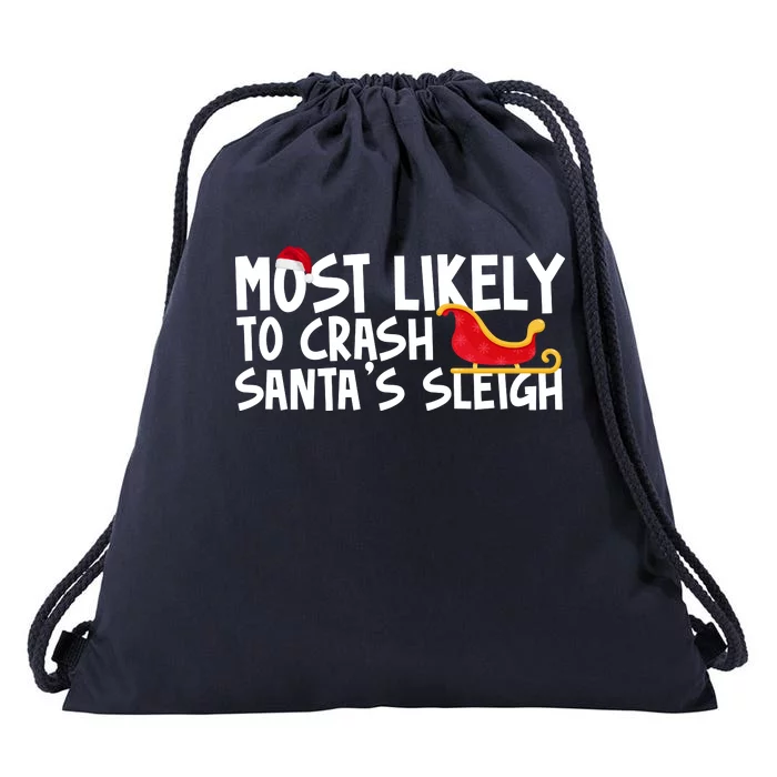 Most Likely To Crash Santas Sleigh Funny Christmas Drawstring Bag