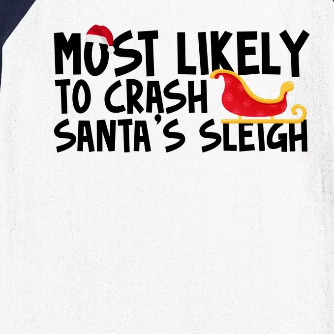 Most Likely To Crash Santas Sleigh Funny Christmas Baseball Sleeve Shirt