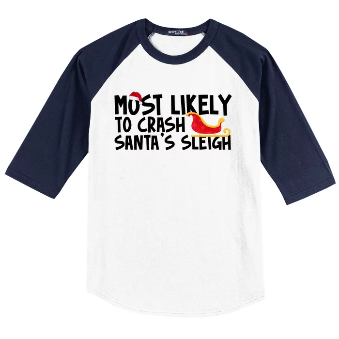 Most Likely To Crash Santas Sleigh Funny Christmas Baseball Sleeve Shirt