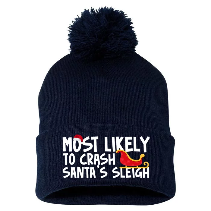 Most Likely To Crash Santas Sleigh Funny Christmas Pom Pom 12in Knit Beanie