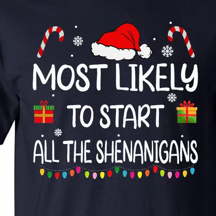 Most Likely To Start All The Shenanigans Family Christmas Tall T-Shirt