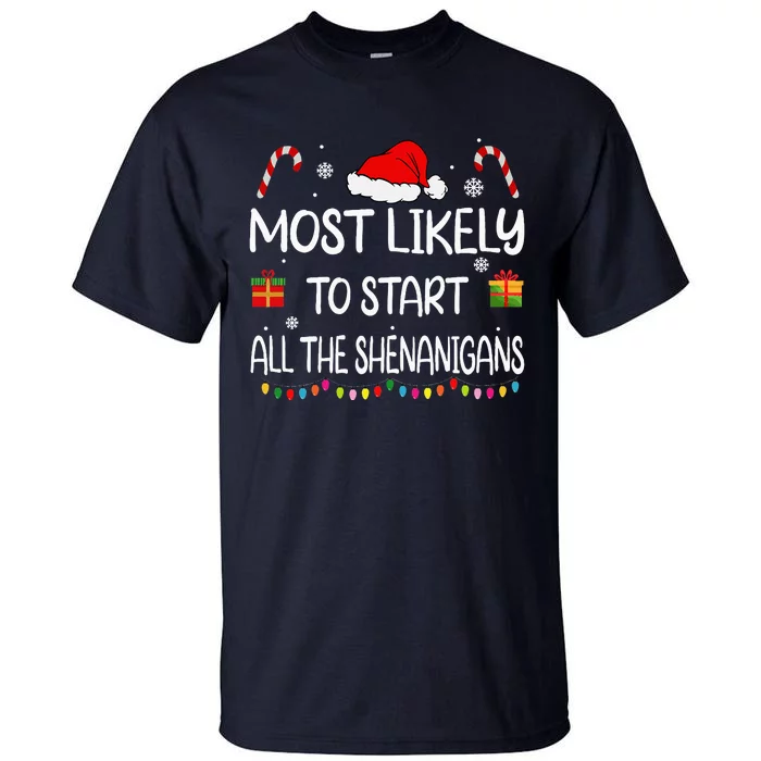 Most Likely To Start All The Shenanigans Family Christmas Tall T-Shirt