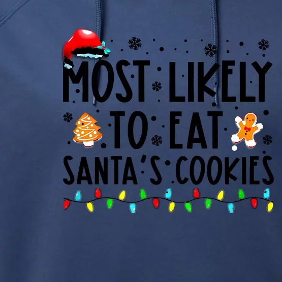 Most Likely To Eat Santas Cookies Family Christmas Matching Performance Fleece Hoodie