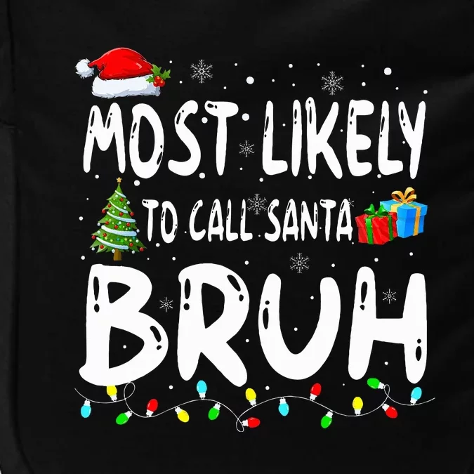 Most Likely To Call Santa Bruh Christmas Matching Family Impact Tech Backpack