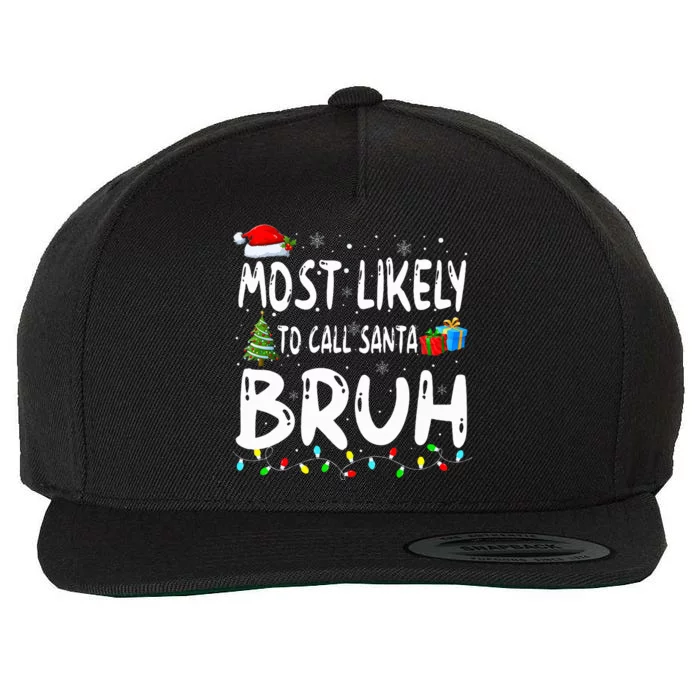 Most Likely To Call Santa Bruh Christmas Matching Family Wool Snapback Cap