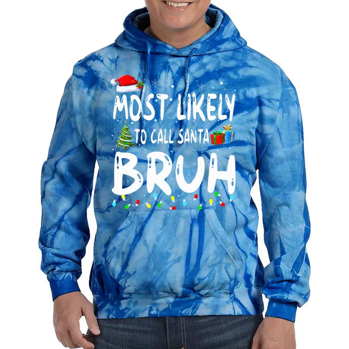 Most Likely To Call Santa Bruh Christmas Matching Family Tie Dye Hoodie