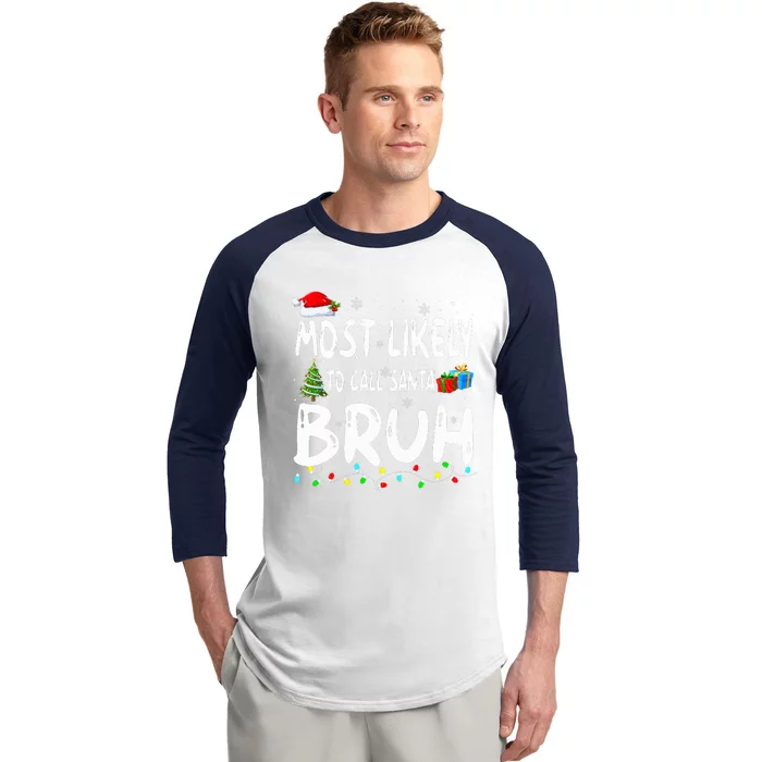 Most Likely To Call Santa Bruh Christmas Matching Family Baseball Sleeve Shirt