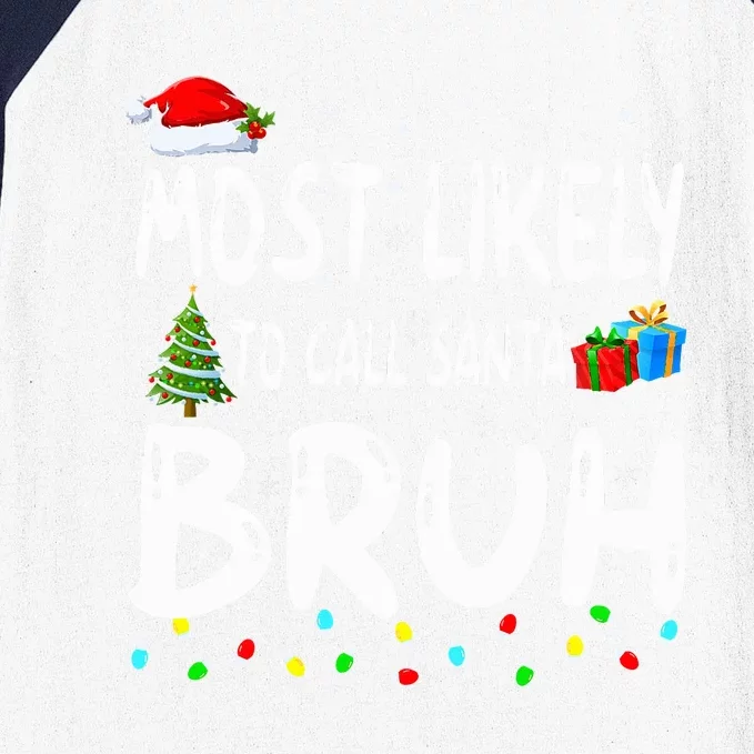 Most Likely To Call Santa Bruh Christmas Matching Family Baseball Sleeve Shirt