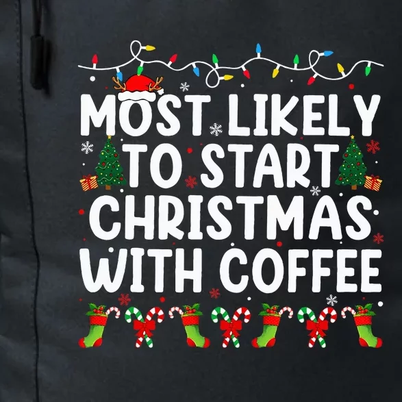 Most Likely To Start Christmas With Coffee Family Funny Joy Daily Commute Backpack