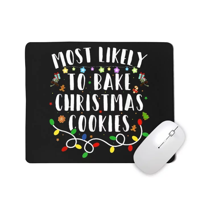 Most Likely To Bake The Christmas Cookies Family Christmas Mousepad