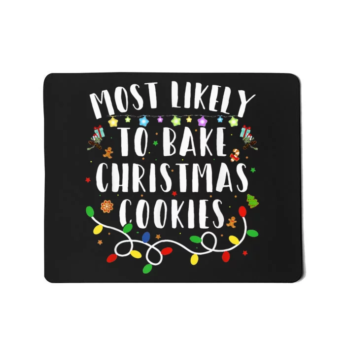 Most Likely To Bake The Christmas Cookies Family Christmas Mousepad