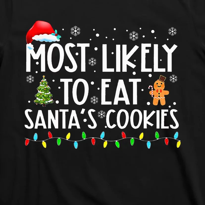 Most Likely To Eat SantaS Cookies Funny Christmas T-Shirt