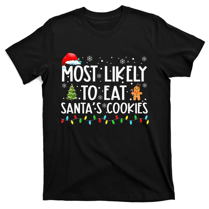 Most Likely To Eat SantaS Cookies Funny Christmas T-Shirt