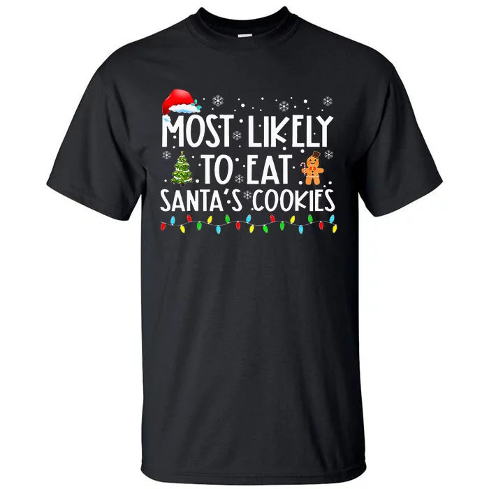 Most Likely To Eat SantaS Cookies Funny Christmas Tall T-Shirt