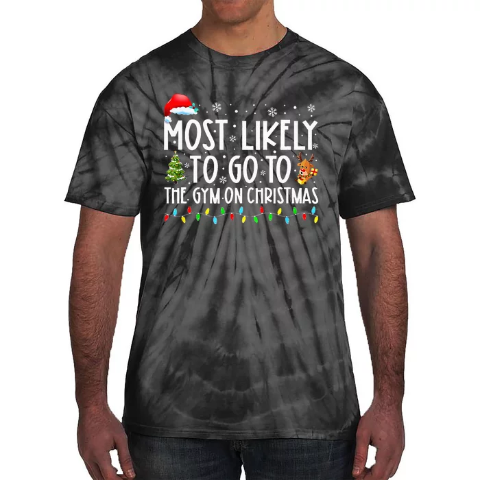 Most Likely To Go To The Gym On Christmas Family Pajamas Tie-Dye T-Shirt