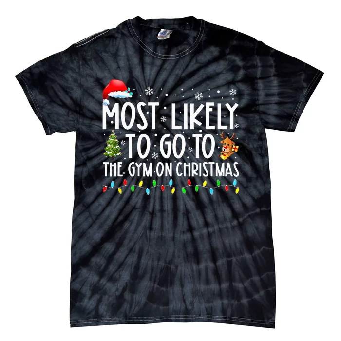 Most Likely To Go To The Gym On Christmas Family Pajamas Tie-Dye T-Shirt