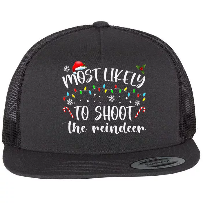 Most Likely To Shoot The Reindeer Flat Bill Trucker Hat