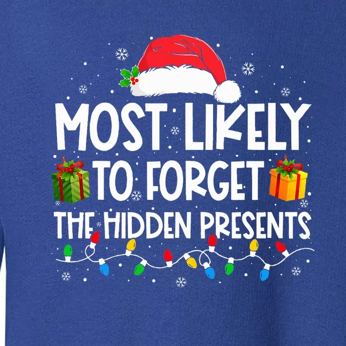 Most Likely To Forget The Hidden Presents Family Christmas Toddler Sweatshirt